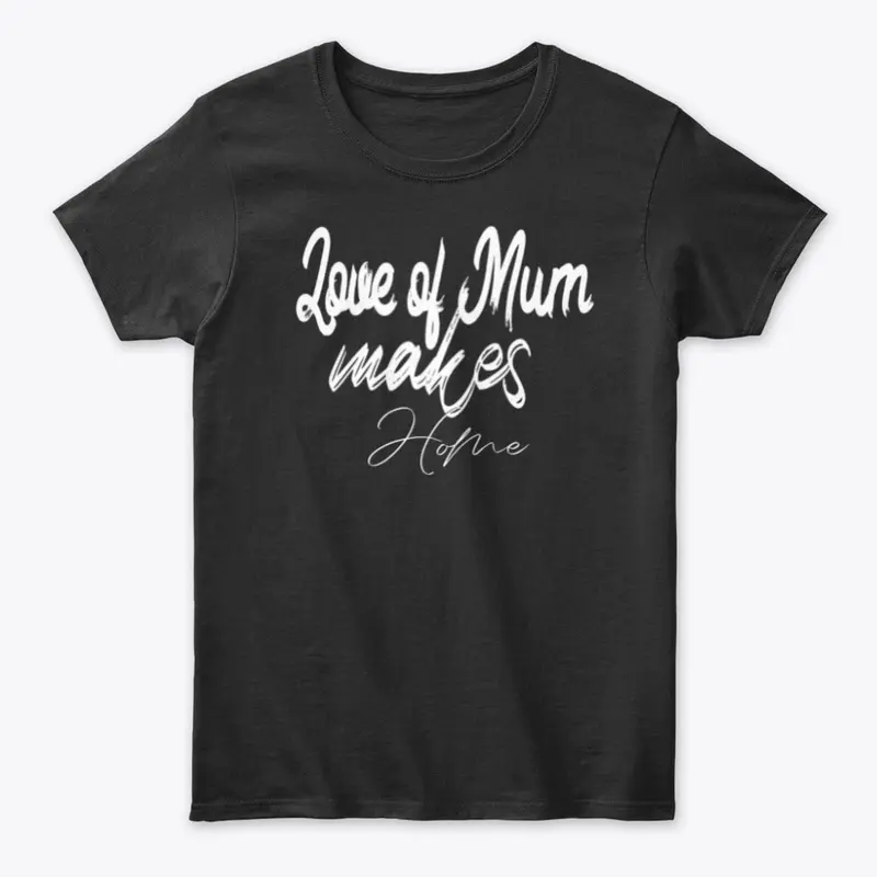 love of mum makes home